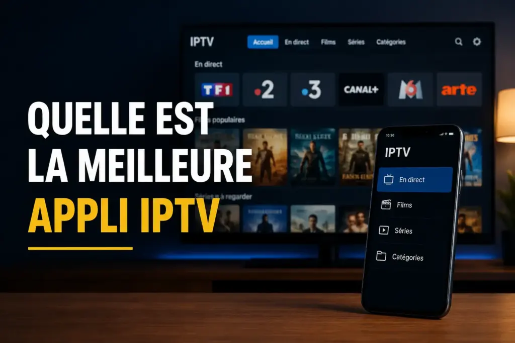 Quelle Est La Meilleure Appli IPTV